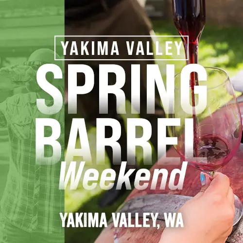 Spring Barrel Weekend - Yakima Valley Wine Country